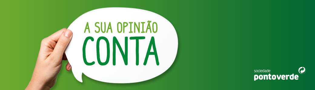 A Sociedade Ponto Verde faz Questão de conhecer a sua opinião