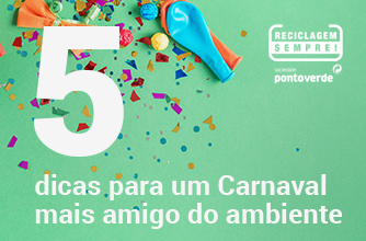 CINCO DICAS DA SOCIEDADE PONTO VERDE PARA UM  CARNAVAL MAIS AMIGO DO AMBIENTE