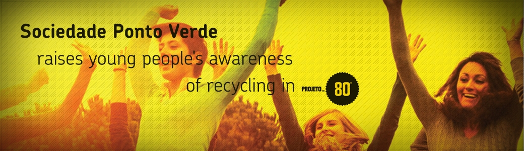 Sociedade Ponto Verde raises young people's awareness of recycling  in Projeto 80