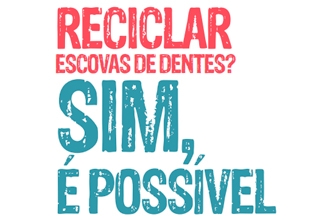 Reciclar escovas de dentes? Sim, é possível.